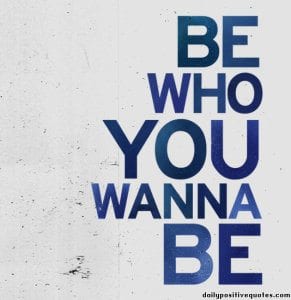 be-who-you-wanna-be